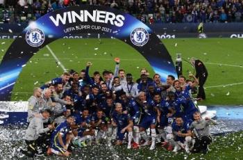 Selamat! Chelsea Juara Piala Super Eropa usai Kalahkan Villarreal